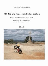 Mit Rad und Kegel zum Heiligen Jakob - Hermine Stampa-Rabe - E-Book