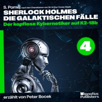 Der kopflose Kybernetiker auf K2-18b (Sherlock Holmes - Die galaktischen Fälle, Folge 4) - Sir Arthur Conan Doyle - Hörbuch