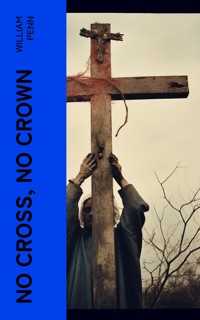 No Cross, No Crown - William Penn - E-Book