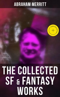 The Collected SF & Fantasy Works - Abraham Merritt - E-Book