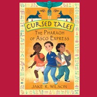 Cursed Tales: The Pharaoh of Asco Express - Jake R. Wilson - Hörbuch