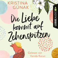 Die Liebe kommt auf Zehenspitzen (Ungekürzt) - Kristina Günak - Hörbuch