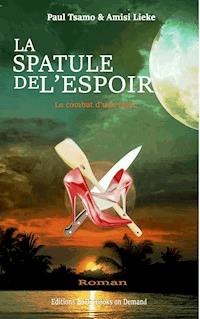 La spatule de l'espoir - Amisi Lieke - E-Book