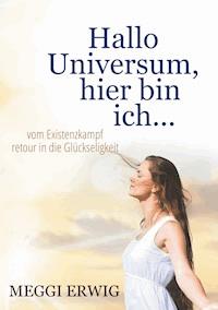 Hallo Universum, hier bin ich ... - Meggi Erwig - E-Book