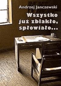 Wszystko już zblakło, spłowiało... - Andrzej Janczewski - E-Book