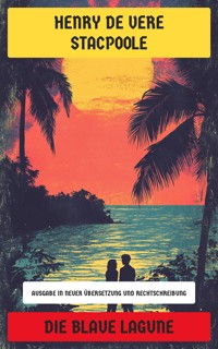 Die blaue Lagune - Henry De Vere Stacpoole - E-Book