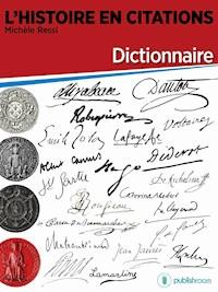 L'Histoire en citations - dictionnaire - Michèle Ressi - E-Book