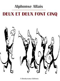 Deux et deux font cinq - Alphonse Allais - E-Book