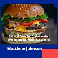Natural Cure For Diabetes  And Hypertension Within Two Weeks - Jack Mark - E-Book