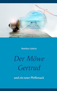 Der Möwe Gertrud - Matthias Lüdicke - E-Book
