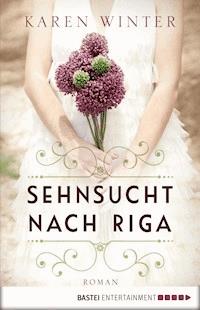 Sehnsucht nach Riga - Karen Winter - E-Book