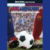 Barçargentinos - Historia de los futbolistas argentinos del FC Barcelona - Roberto Martinez - Hörbuch