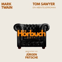 Tom Sawyers Abenteuer und Streiche. Ein Abenteuer-Roman. - Hörbuchzeit - Hörbuch