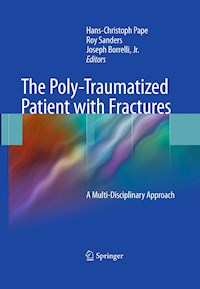 The Poly-Traumatized Patient with Fractures - - E-Book