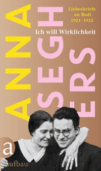 Ich will Wirklichkeit - Anna Seghers - E-Book