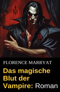 Das magische Blut der Vampire: Roman - Florence Marryat - E-Book