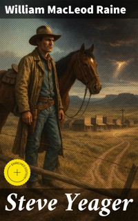 Steve Yeager - William MacLeod Raine - E-Book