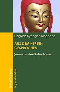 Aus dem Herzen gesprochen - Kyabgön Rinpoche Dagyab - E-Book