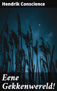 Eene Gekkenwereld! - Hendrik Conscience - E-Book
