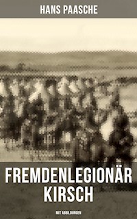 Fremdenlegionär Kirsch (Mit Abbildungen) - Hans Paasche - E-Book