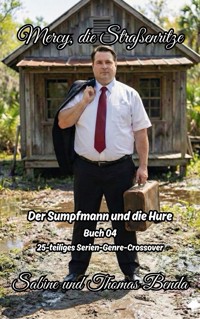 Mercy, die Straßenritze – Buch 04 – Der Sumpfmann und die Hure - Sabine Benda - E-Book