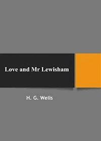 Love and Mr Lewisham - H G Wells - E-Book