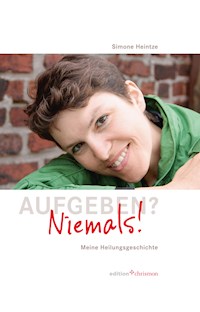 Aufgeben? Niemals! - Simone Heintze - E-Book