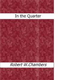 In the Quarter - Robert W. Chambers - E-Book
