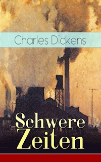 Schwere Zeiten - Charles Dickens. - E-Book