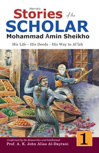Stories of the Scholar Mohammad Amin Sheikho - Part One - Mohammad Amin Sheikho - kostenlos E-Book