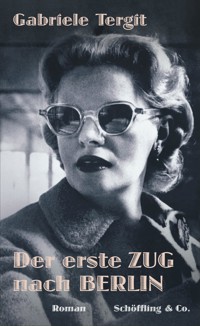Der erste Zug nach Berlin - Gabriele Tergit - E-Book