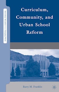 Curriculum, Community, and Urban School Reform - B. Franklin - E-Book