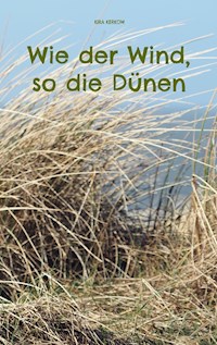 Wie der Wind, so die Dünen - Kira Kerkow - E-Book
