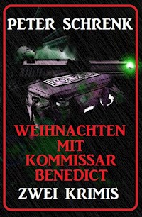 Weihnachten mit Kommissar Benedict: Zwei Krimis - Peter Schrenk - E-Book