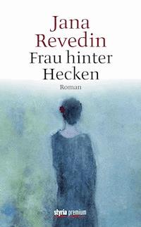 Frau hinter Hecken - Jana Revedin - E-Book