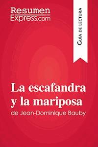La escafandra y la mariposa de Jean-Dominique Bauby (Guía de lectura) - ResumenExpress - E-Book