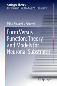 Form Versus Function: Theory and Models for Neuronal Substrates - Mihai Alexandru Petrovici - E-Book