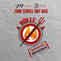 Zum Teufel mit der Hölle - Michael Barth - Hörbuch