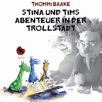 Stina und Tims Abenteuer in der Trollstadt - Thommi Baake - Hörbuch