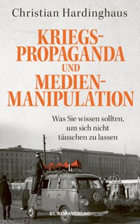 Kriegspropaganda und Medienmanipulation - Christian Hardinghaus - E-Book