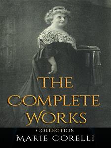Marie Corelli: The Complete Works - Marie Corelli - E-Book