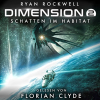Schatten im Habitat - Dimension, Band 2 (ungekürzt) - Ryan Rockwell - Hörbuch