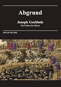 Joseph Goebbels - Abgrund - Detlef Rilling - E-Book