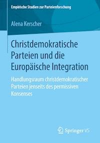 Christdemokratische Parteien und die Europäische Integration - Alena Kerscher - E-Book
