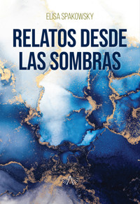 Relatos desde las sombras - Elisa Spakowsky - E-Book