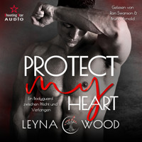 Protect my heart: Ein Bodyguard zwischen Pflicht und Verlangen - Vanguard Security, Band 1 (ungekürzt) - Leyna Wood - Hörbuch