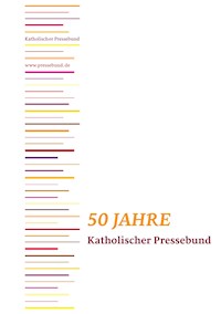 50 Jahre Katholischer Pressebund - Christian Besner - E-Book