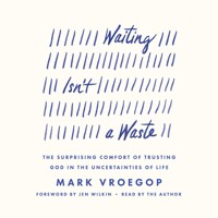 Waiting Isn't a Waste - Mark Vroegop - Hörbuch