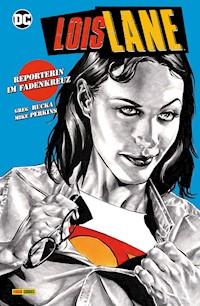 Lois Lane: Reporterin im Fadenkreuz - Greg Rucka - E-Book