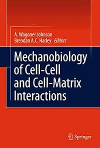 Mechanobiology of Cell-Cell and Cell-Matrix Interactions -  - E-Book